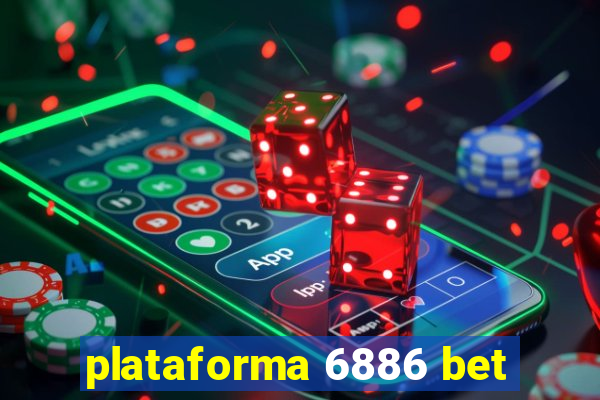 plataforma 6886 bet